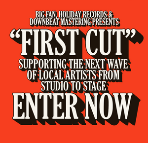 FIRST CUT: SUPPORTING THE NEXT WAVE OF LOCAL ARTISTS FROM STUDIO TO STAGE