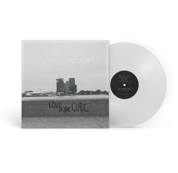 BLC MIRROR CLB - Love Is The Cure (PRE-ORDER)