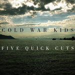 Cold War Kids – Five Quick Cuts (10")